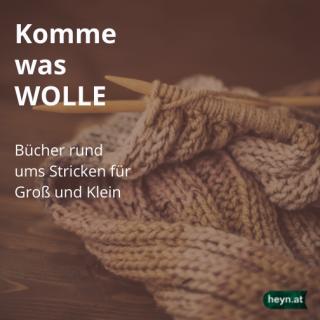 Komme was WOLLE I Buchtipps rund ums Stricken I Heyn I Buchhandlung I Klagenfurt I Kärnten