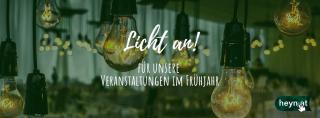 Licht an! Für unsere Veranstaltungen im Frühjahr
