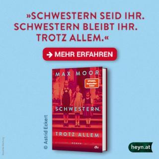 Schwestern seid ihr. Schwestern bleibt ihr. Trotz allem.
Max Moor I Schwestern. Trotz allem